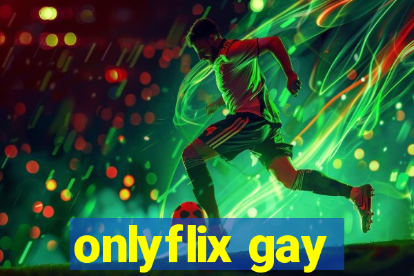 onlyflix gay